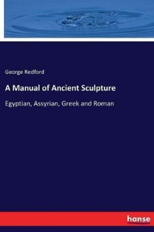 Cover of A Manual of Ancient Sculpture