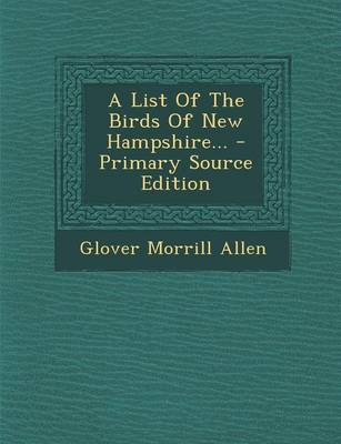 Book cover for A List of the Birds of New Hampshire... - Primary Source Edition