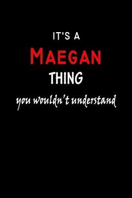 Book cover for It's a Maegan Thing You Wouldn't Understandl