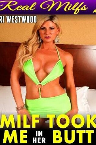 Cover of Milf Took Me In Her Butt : Real Milfs 2