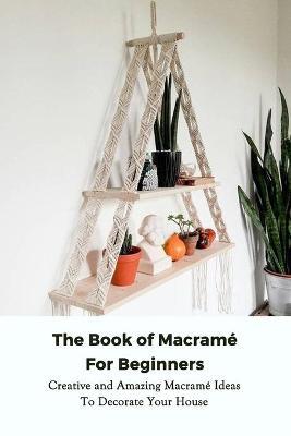 Book cover for The Book of Macrame For Beginners