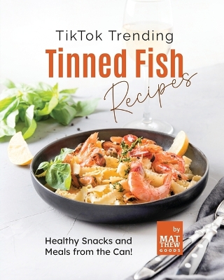 Cover of TikTok Trending Tinned Fish Recipes