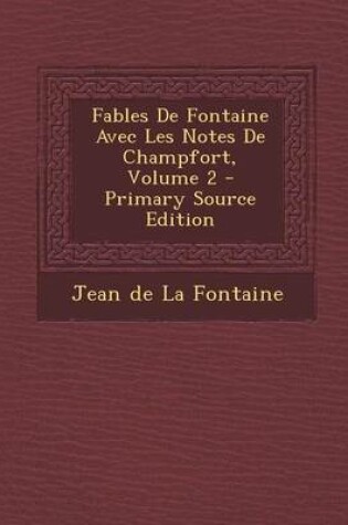 Cover of Fables de Fontaine Avec Les Notes de Champfort, Volume 2