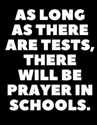 Book cover for As long as there are tests, there will be prayer in schools.