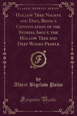 Book cover for Hollow Tree Nights and Days, Being a Continuation of the Stories About, the Hollow Tree and Deep Woods People (Classic Reprint)