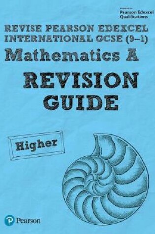 Cover of Revise Pearson Edexcel International GCSE 9-1 Mathematics A Revision Guide