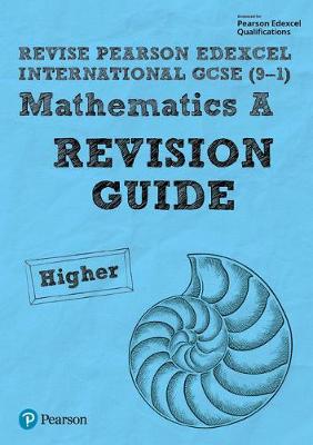 Book cover for Revise Pearson Edexcel International GCSE 9-1 Mathematics A Revision Guide