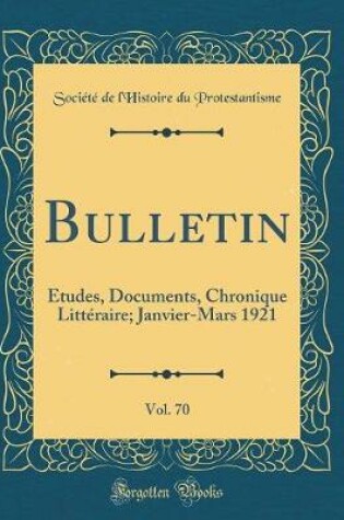 Cover of Bulletin, Vol. 70: Études, Documents, Chronique Littéraire; Janvier-Mars 1921 (Classic Reprint)