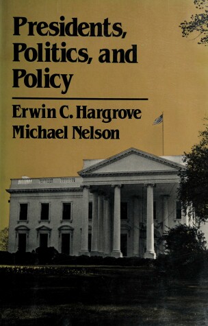 Book cover for Presidents, Politics and Policy