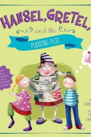 Cover of Hansel, Gretel, and the Pudding Plot