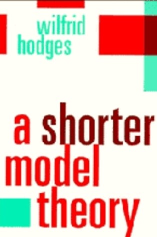 Cover of A Shorter Model Theory