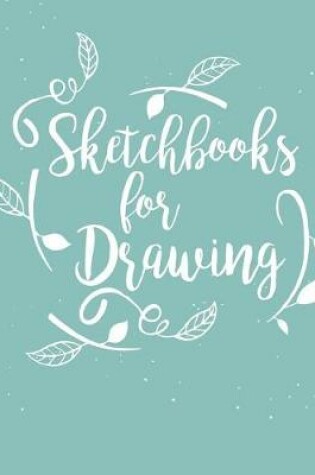 Cover of Sketchbooks For Drawing