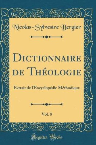 Cover of Dictionnaire de Theologie, Vol. 8