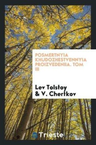 Cover of Posmertnyia Khudozhestvennyia Proizvedeniia. Tom III