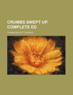 Book cover for Crumbs Swept Up. Complete Ed