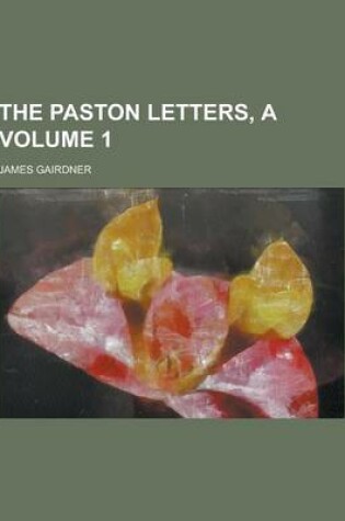 Cover of The Paston Letters, a Volume 1