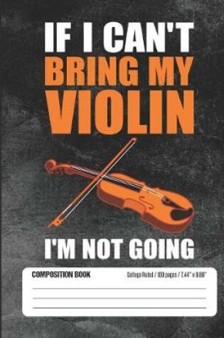 Cover of If I Can't Bring My Violin I'm Not Going