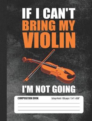 Book cover for If I Can't Bring My Violin I'm Not Going
