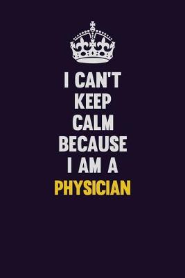 Book cover for I can't Keep Calm Because I Am A Physician