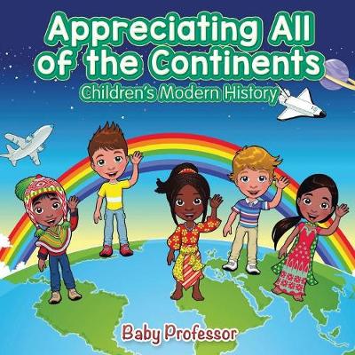 Cover of Appreciating All of the Continents Children's Modern History