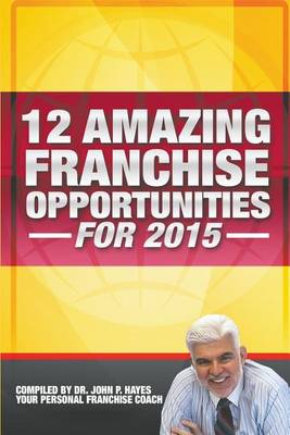 Book cover for 12 Amazing Franchise Opportunities for 2015