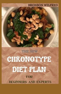 Book cover for The New Chronotype Diet Plan for Beginners and Experts