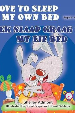 Cover of I Love to Sleep in My Own Bed (English Afrikaans Bilingual Book for Kids)