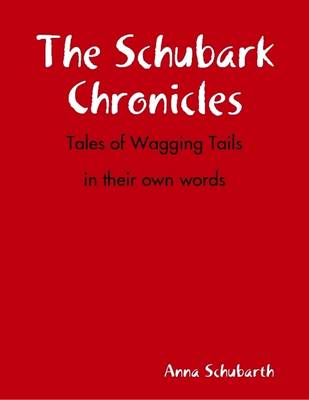 Book cover for The Schubark Chronicles: Tales of Wagging Tails in Their Own Words