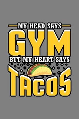 Book cover for My Head says Gym But My Heart says Tacos