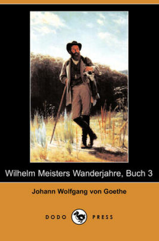 Cover of Wilhelm Meisters Wanderjahre, Buch 3 (Dodo Press)