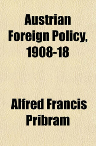 Cover of Austrian Foreign Policy, 1908-18