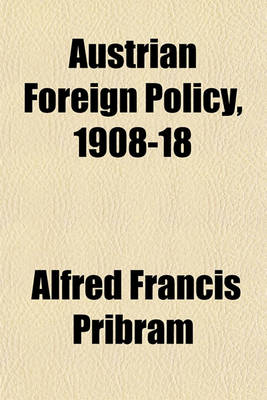 Book cover for Austrian Foreign Policy, 1908-18