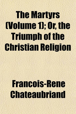 Book cover for The Martyrs Volume 1; Or, the Triumph of the Christian Religion