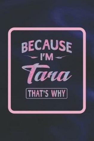 Cover of Because I'm Tara That's Why