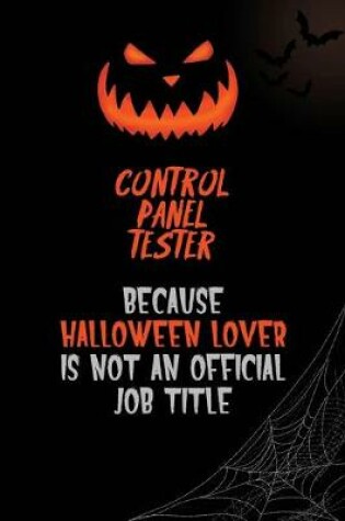 Cover of Control Panel Tester Because Halloween Lover Is Not An Official Job Title