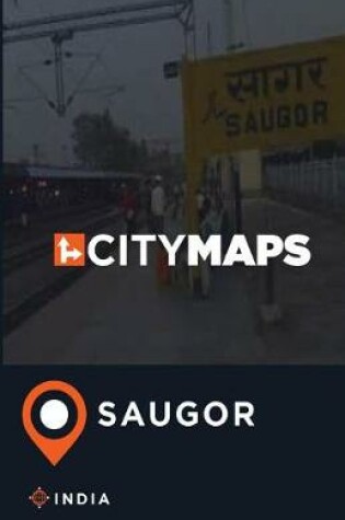 Cover of City Maps Saugor India