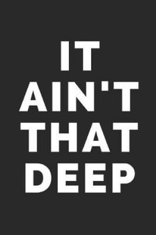Cover of It Ain't That Deep