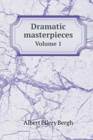 Cover of Dramatic masterpieces Volume 1