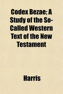 Book cover for Codex Bezae; A Study of the So-Called Western Text of the New Testament