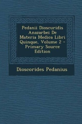 Cover of Pedanii Dioscuridis Anazarbei de Materia Medica Libri Quinque, Volume 2