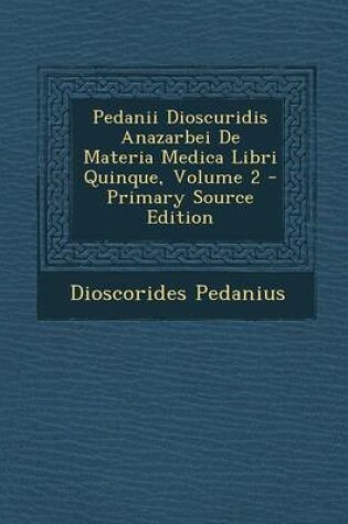 Cover of Pedanii Dioscuridis Anazarbei de Materia Medica Libri Quinque, Volume 2