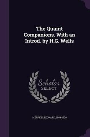 Cover of The Quaint Companions. with an Introd. by H.G. Wells