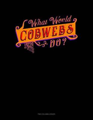 Book cover for What Would Cobweb Do?