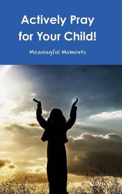 Book cover for Actively Pray for Your Child!