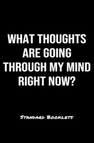 Cover of What Thoughts Are Going Through My Mind Right Now?