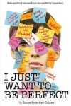 Book cover for I Just Want to Be Perfect