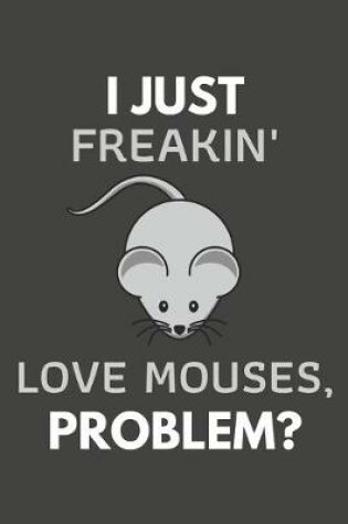 Cover of I Just Freakin' Love Mouses, Problem?