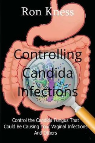 Cover of Controlling Candida Infections