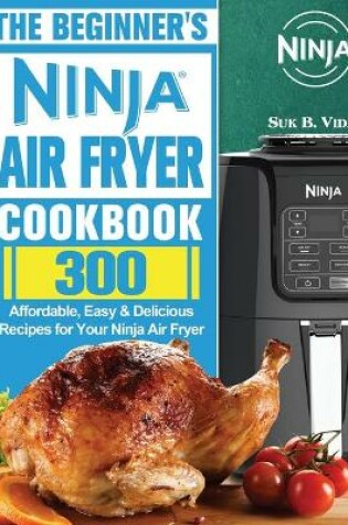 Cover of The Beginner's Ninja Air Fryer Cookbook