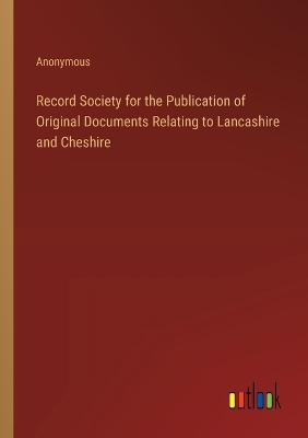 Book cover for Record Society for the Publication of Original Documents Relating to Lancashire and Cheshire